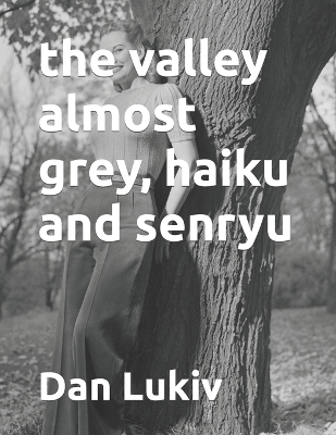 Book cover for The valley almost grey, haiku and senryu