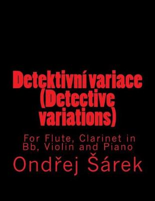 Book cover for Detektivni variace (Detective variations) For Flute, Clarinet in Bb, Violin and