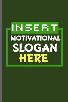 Book cover for Insert Motivational Slogan Here