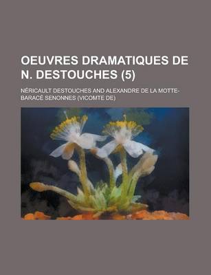 Book cover for Oeuvres Dramatiques de N. Destouches (5)