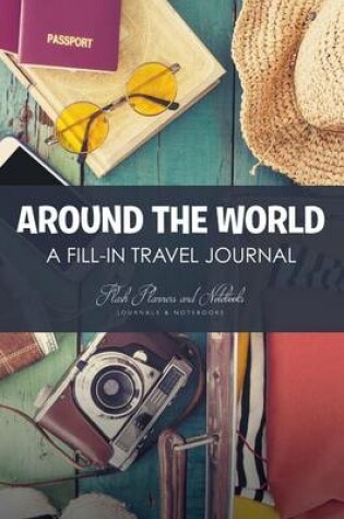 Cover of Around the World - A Fill-in Travel Journal