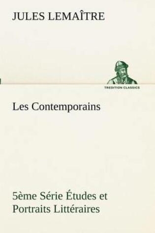 Cover of Les Contemporains, 5ème Série Études et Portraits Littéraires,