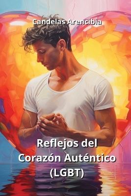Book cover for Reflejos del Coraz�n Aut�ntico (LGBT)