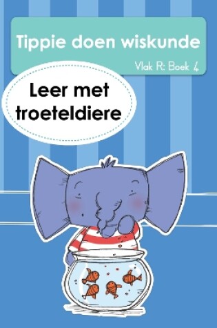 Cover of Tippie doen wiskunde (Vlak R Boek 4): Leer met troeteldiere