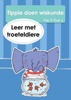 Cover of Tippie doen wiskunde (Vlak R Boek 4): Leer met troeteldiere