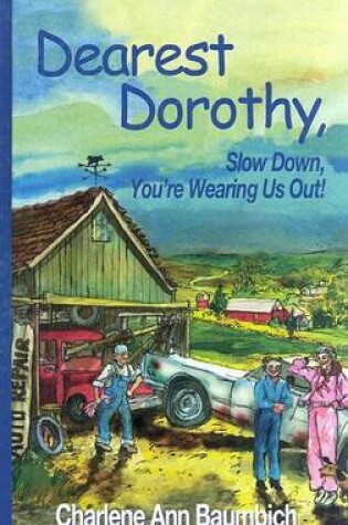 Cover of Dearest Dorothy, Slow Down, You're Wearing Us Out!