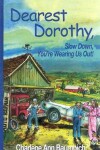 Book cover for Dearest Dorothy, Slow Down, You're Wearing Us Out!