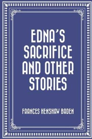 Cover of Edna's Sacrifice and Other Stories