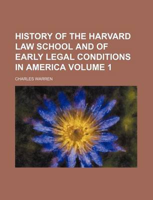 Book cover for History of the Harvard Law School and of Early Legal Conditions in America Volume 1