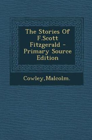 Cover of The Stories of F.Scott Fitzgerald - Primary Source Edition