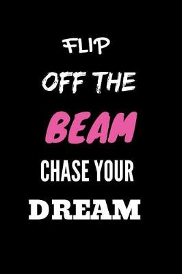 Book cover for Flip Off The Beam Chase Your Dream