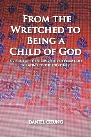 Cover of From the Wretched to Being a Child of God