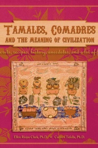 Cover of Tamales, Comadres, and the Meaning of Civilization