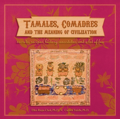 Book cover for Tamales, Comadres, and the Meaning of Civilization