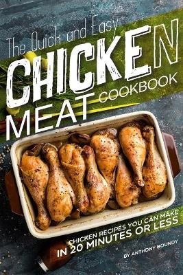 Book cover for The Quick and Easy Chicken Meat Cookbook