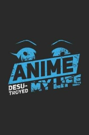 Cover of Anime Desu-troyed My Life
