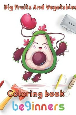 Cover of Big Fruits and Vegetables Coloring book beginners