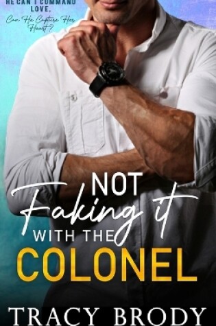 Cover of Not Faking it with the Colonel