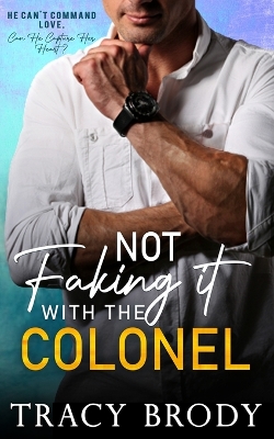 Cover of Not Faking it with the Colonel