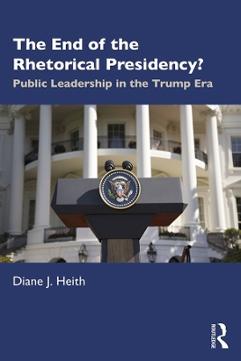 Book cover for The End of the Rhetorical Presidency?
