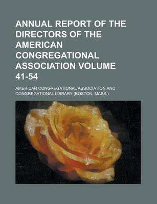 Book cover for Annual Report of the Directors of the American Congregational Association Volume 41-54