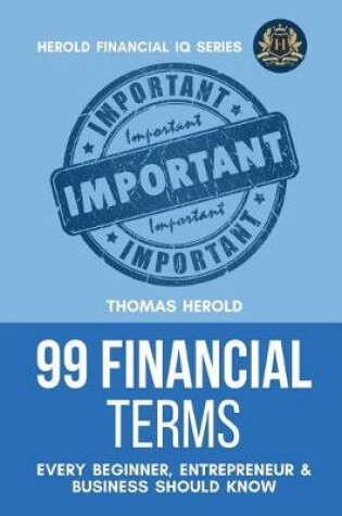 Cover of 99 Financial Terms Every Beginner, Entrepreneur & Business Should Know