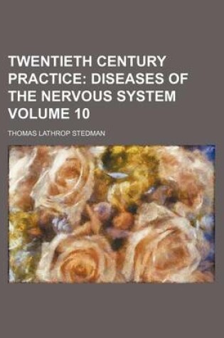 Cover of Twentieth Century Practice; Diseases of the Nervous System Volume 10