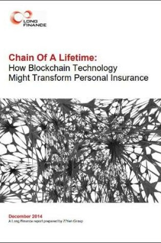 Cover of Chain Of A Lifetime: How Blockchain Technology Might Transform Personal Insurance