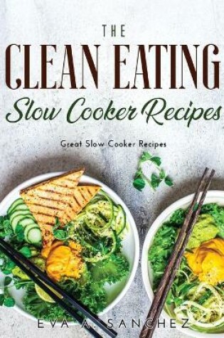 Cover of The Clean Eating Slow Cooker Recipes