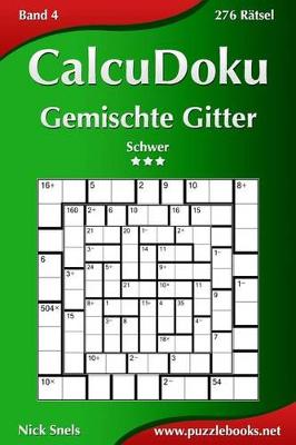 Cover of CalcuDoku Gemischte Gitter - Schwer - Band 4 - 276 Rätsel