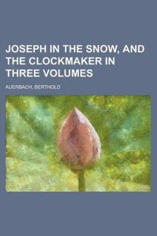 Cover of Joseph in the Snow, and the Clockmaker in Three Volumes (II)