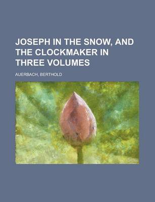 Book cover for Joseph in the Snow, and the Clockmaker in Three Volumes (II)