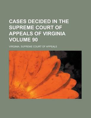 Book cover for Cases Decided in the Supreme Court of Appeals of Virginia Volume 90