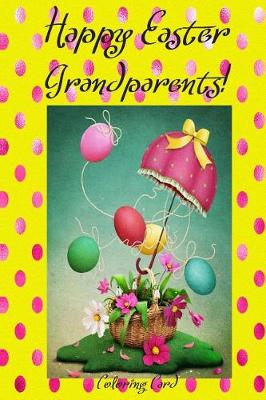 Book cover for Happy Easter Grandparents! (Coloring Card)