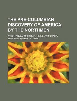 Book cover for The Pre-Columbian Discovery of America, by the Northmen; With Translations from the Icelandic Sagas