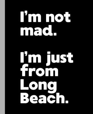 Book cover for I'm not mad. I'm just from Long Beach.