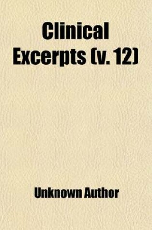 Cover of Clinical Excerpts (Volume 12)