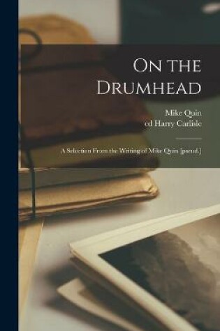 Cover of On the Drumhead; a Selection From the Writing of Mike Quin [pseud.]