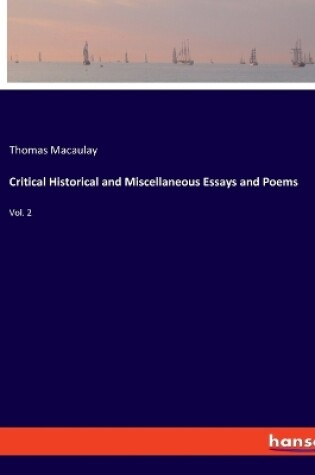 Cover of Critical Historical and Miscellaneous Essays and Poems