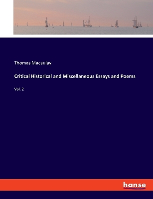 Book cover for Critical Historical and Miscellaneous Essays and Poems