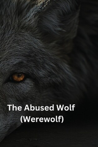 Cover of The Abused Wolf