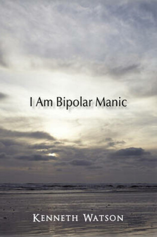 Cover of I Am Bipolar Manic