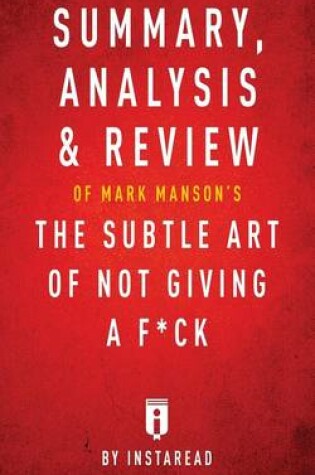 Cover of Summary, Analysis & Review of Mark Manson's The Subtle Art of Not Giving a F*ck by Instaread