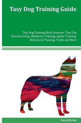 Book cover for Tasy Dog Training Guide Tasy Dog Training Book Features