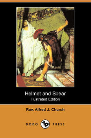 Cover of Helmet and Spear (Illustrated Edition) (Dodo Press)