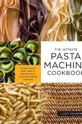 Cover of The Ultimate Pasta Machine Cookbook
