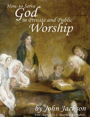 Book cover for How to Serve God in Private and Public Worship