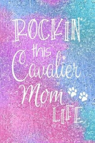 Cover of Rockin This Cavalier Mom Life