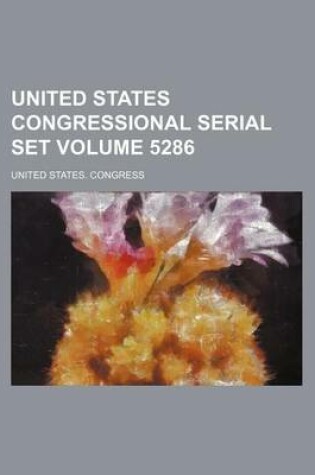 Cover of United States Congressional Serial Set Volume 5286