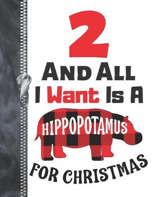 Book cover for 2 And All I Want Is A Hippopotamus For Christmas